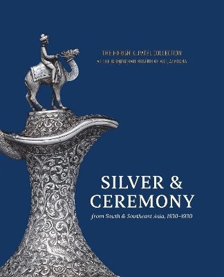 bokomslag Silver & Ceremony from South & Southeast Asia, 1830-1930