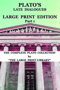 bokomslag Plato's Late Dialogues - LARGE PRINT Edition - Part 1 - The Complete Plato Collection