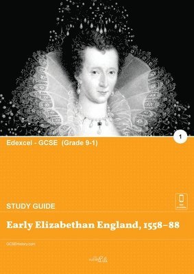 Early Elizabethan England, 1558-88 (Study Guide) 1