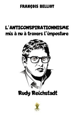 François Belliot - L'anticonspirationnisme mis à nu à travers l'imposture Rudy Reichstadt, Häftad