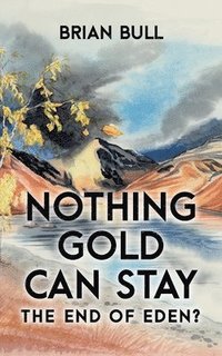 bokomslag Nothing Gold Can Stay