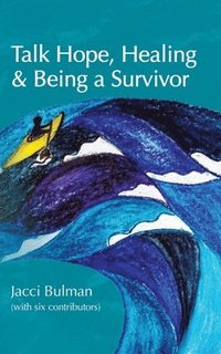 bokomslag Talk Hope, Healing & Being a Survivor