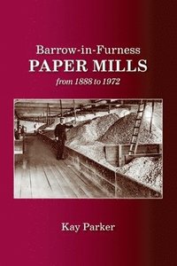 bokomslag Barrow-in-Furness Paper Mills from 1888 to 1972