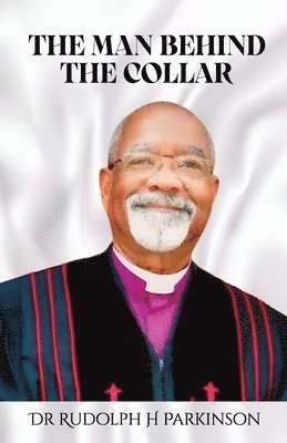 Rudolph H Parkinson, Rudolph H. Parkinson, Marcia M Publishing House, Marcia M. Publishing House - Man Behind The Collar, Häftad