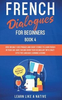 bokomslag French Dialogues for Beginners Book 4
