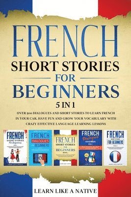 bokomslag French Short Stories for Beginners - 5 in 1