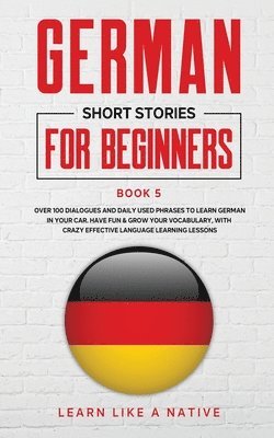 German Short Stories for Beginners Book 5