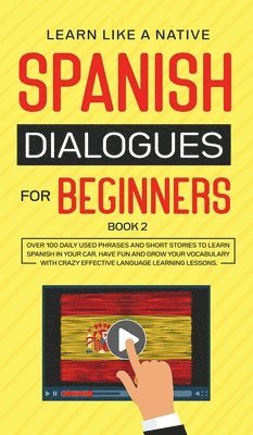 bokomslag Spanish Dialogues for Beginners Book 2: Over 100 Daily Used Phrases and Short Stories to Learn Spanish in Your Car. Have Fun and Grow Your Vocabulary