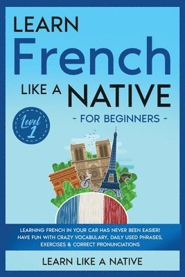 bokomslag Learn French Like a Native for Beginners - Level 1