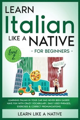 Learn Italian Like a Native for Beginners - Level 2 1