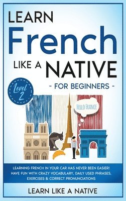 bokomslag Learn French Like a Native for Beginners - Level 2