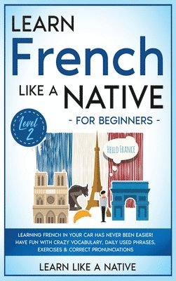 Learn French Like a Native for Beginners - Level 2 1