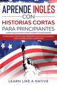 bokomslag Aprende Ingles con Historias Cortas para Principiantes [Learn English With Short Stories for Beginners]