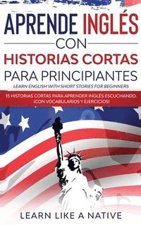 bokomslag Aprende Ingls con Historias Cortas para Principiantes [Learn English With Short Stories for Beginners]