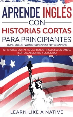 Aprende Ingls con Historias Cortas para Principiantes [Learn English With Short Stories for Beginners] 1