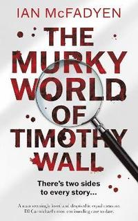 bokomslag The Murky World of Timothy Wall