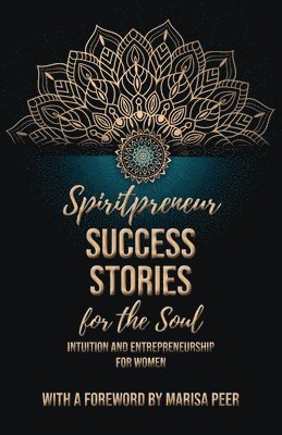 Spiritpreneur Success Stories for the Soul