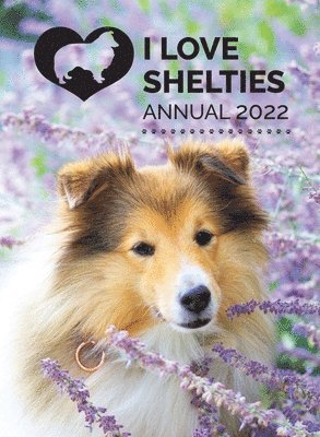 I Love Shelties Annual 2022, Inbunden