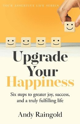 bokomslag Upgrade Your Happiness: Six steps to greater joy, success, and a truly fulfilling life