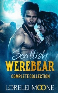 bokomslag Scottish Werebear: The Complete Collec