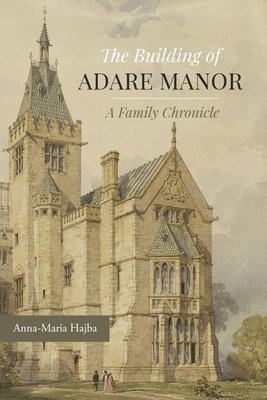 Anna-Maria Hajba - Building of Adare Manor, Inbunden