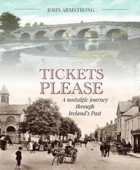 bokomslag Tickets Please: A Journey Through the Irish Past