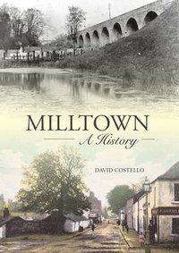 bokomslag Milltown: An Illustrated History