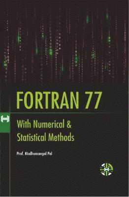 Madhumangal Pal - Fortran 77 With Numerical and Statistical Methods, Häftad