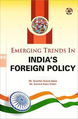 Shantesh Kumar Singh, Sudheer Singh Verma - Emerging Trends In India's Foreign Policy, Häftad