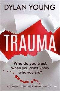 bokomslag Trauma: A Gripping Psychological Mystery Thriller