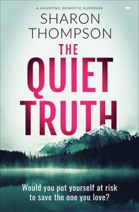 bokomslag The Quiet Truth: A Haunting Domestic Drama Full of Suspense