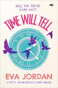 bokomslag Time Will Tell: A Witty and Heartfelt Family Drama