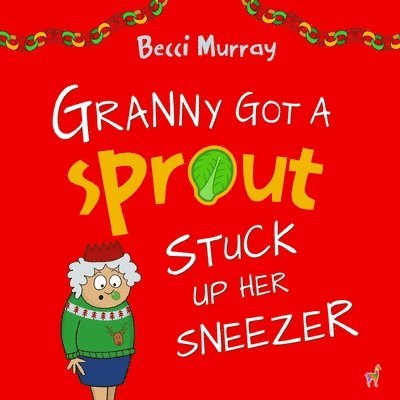 Becci Murray - Granny Got a Sprout Stuck Up Her Sneezer, Häftad