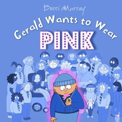 Becci Murray - Gerald Wants to Wear Pink, Häftad