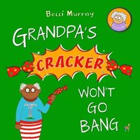 bokomslag Grandpa's Cracker Won't Go Bang