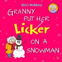 bokomslag Granny Put Her Licker on a Snowman