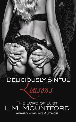 bokomslag Deliciously Sinful Liaisons: A Steamy Romance Boxset by The Lord of Lust