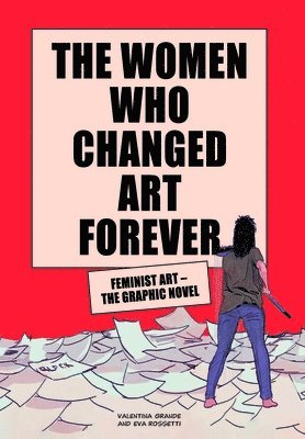 Eva Rossetti, Valentina Grande - Women Who Changed Art Forever, Inbunden