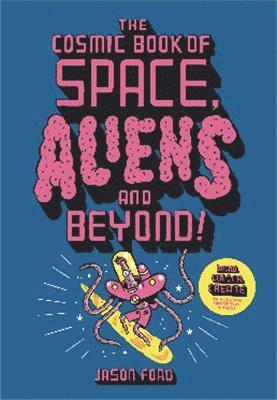 Jason Ford - Cosmic Book of Space, Aliens and Beyond, Häftad