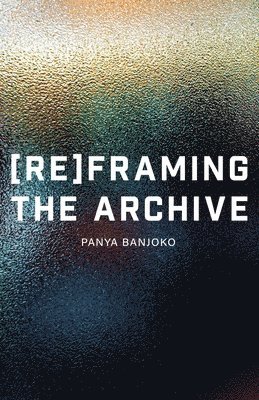 Panya Banjoko - Reframing the Archive, Häftad