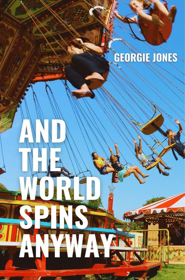 Georgie Jones - And the World Spins Anyway, Häftad