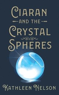 bokomslag Ciaran and the Crystal Spheres