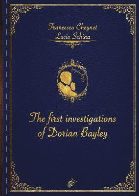 THE FIRST INVESTIGATIONS OF DORIAN BAYLEY 1
