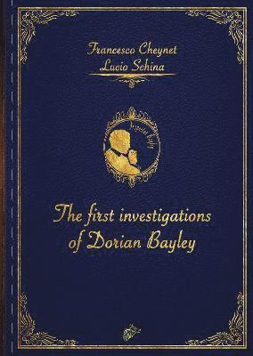 Lucio Schina, Francesco Cheynet, Wolf Graham - FIRST INVESTIGATIONS OF DORIAN BAYLEY, Häftad