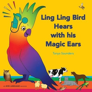Tanya Saunders - Ling Ling Bird Hears with his Magic Ears, Häftad