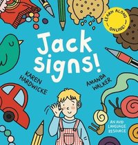 bokomslag Jack Signs!: The heart-warming tale of a little boy who is deaf, wears hearing aids and discovers the magic of sign language - based on a true story!