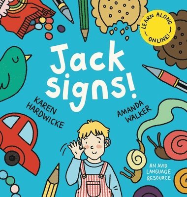 Karen Hardwicke, Tanya Saunders - Jack Signs!: The heart-warming tale of a little boy who is deaf, wears hearing aids and discovers the magic of sign language - based on a true story!, Inbunden