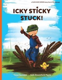 bokomslag Icky Sticky Stuck!: come join the fun and games on the farm while practicing 'learning to listen' sounds