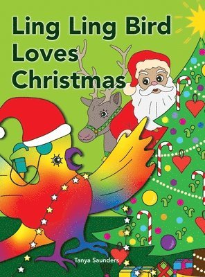Tanya Saunders - Ling Ling Bird Loves Christmas, Inbunden