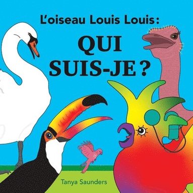 bokomslag L'oiseau Louis Louis - Qui suis-je ?: pour encourager les jeunes apprenants à pratiquer de nouveaux sons de la langue et d'avoir un échange réactif et